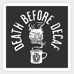 Death Before Decaf! Sticker